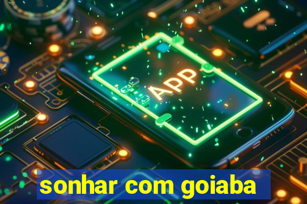 sonhar com goiaba